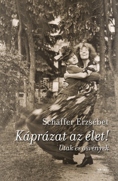 Könyajánló: Schäffer Erzsébet - Káprázat az élet!