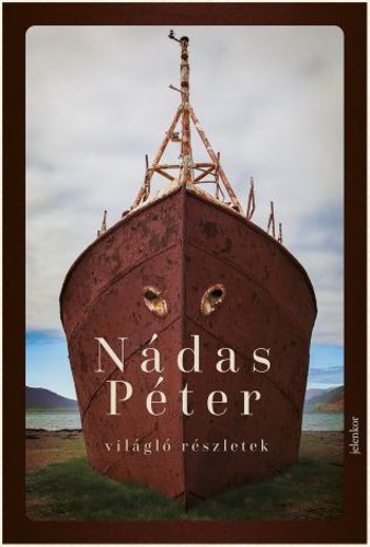 Könyvajánló 10. Nádas Péter: Világló részletek 